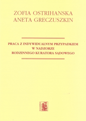Praca z indywidualnym przypadkiem w nadzorze rodzinnego kuratora sądowego